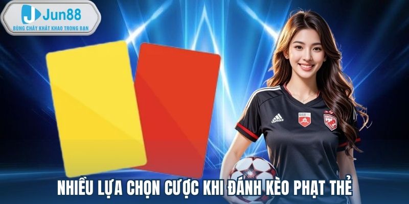 Nhiều lựa chọn cược khi đánh kèo phạt thẻ